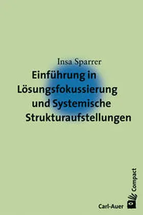 Sparrer | Einführung in die Lösungsfokussierung und Systemische Strukturaufstellungen | Buch | 978-3-89670-541-9 | sack.de