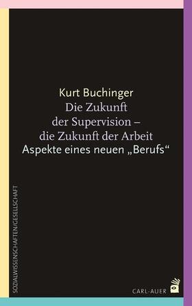 Buchinger |  Die Zukunft der Supervision - Die Zukunft der Arbeit | eBook | Sack Fachmedien