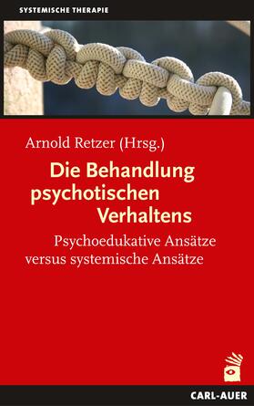 Retzer |  Die Behandlung psychotischen Verhaltens | eBook | Sack Fachmedien
