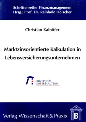 Kalhöfer / Kalhoefer |  Marktzinsorientierte Kalkulation in Lebensversicherungsunternehmen | Buch |  Sack Fachmedien