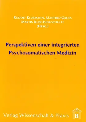 Klussmann / Gross / Kuse-Isingschulte |  Perspektiven einer integrierten Psychosomatischen Medizin | Buch |  Sack Fachmedien