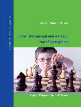 Sattler / Broll / Nüsser |  Unternehmenskauf und -verkauf, Nachfolgeregelung | Buch |  Sack Fachmedien