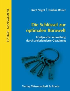 Nagel / Rösler |  Die Schlüssel zur optimalen Bürowelt | Buch |  Sack Fachmedien