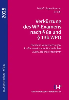 Brauner |  Verkürzung des WP-Examens nach § 8a und § 13b WPO 2025 | Buch |  Sack Fachmedien