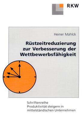 Mählck |  Rüstzeitreduzierung zur Verbesserung der Wettbewerbsfähigkeit. | eBook | Sack Fachmedien