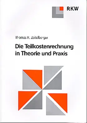 Zeitelberger |  Die Teilkostenrechnung in Theorie und Praxis. | eBook | Sack Fachmedien