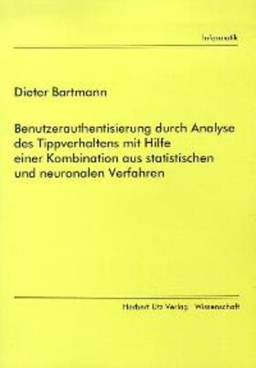 Bartmann |  Benutzerauthentisierung durch Analyse des Tippverhaltens mit Hilfe einer Kombination aus statistischen und neuronalen Verfahren | Buch |  Sack Fachmedien