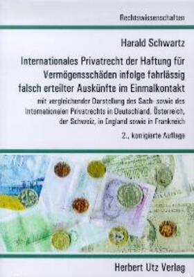 Schwartz |  Internationales Privatrecht der Haftung für Vermögensschäden infolge fahrlässig falsch erteilter Auskünfte im Einmalkontakt | Buch |  Sack Fachmedien