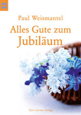 Weismantel |  Alles Gute zum Jubiläum | Buch |  Sack Fachmedien