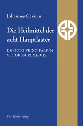 Cassian / Ziegler / Cassianus |  Die Heilmittel der acht Hauptlaster | Buch |  Sack Fachmedien