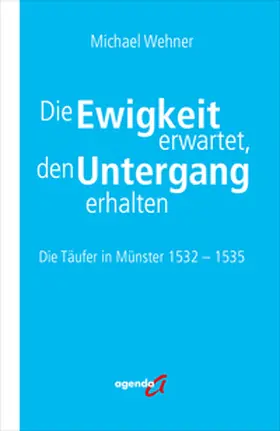 Wehner |  Die Ewigkeit erwartet, den Untergang erhalten | Buch |  Sack Fachmedien