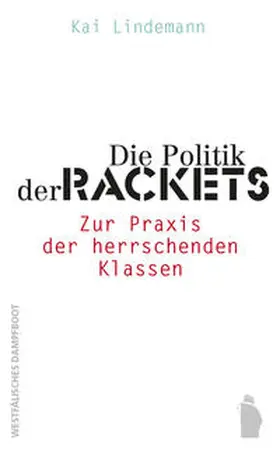 Lindemann |  Die Politik der Rackets | Buch |  Sack Fachmedien