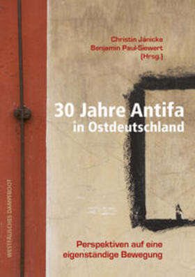 Jänicke / Paul-Siewert |  30 Jahre Antifa in Ostdeutschland | Buch |  Sack Fachmedien