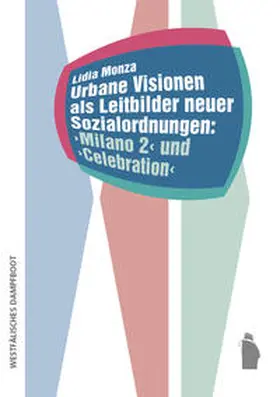 Monza |  Urbane Visionen als Leitbilder neuer Sozialordnungen: Milano 2 und Celebration | Buch |  Sack Fachmedien