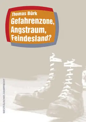 Bürk |  Gefahrenzone, Angstraum, Feindesland: Stadtkulturelle Erkundungen zu Fremdenfeindlichkeit und Rechtsradikalismus in ostdeutschen Kleinstädten | Buch |  Sack Fachmedien