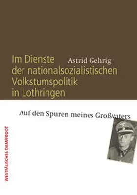 Gehrig |  Im Dienste der nationalsozialistischen Volkstumspolitik in Lothringen | Buch |  Sack Fachmedien