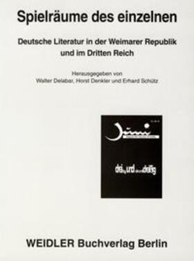 Delabar / Denkler / Schütz |  Spielräume des einzelnen. Literatur in der Weimarer Republik und im "Dritten Reich" | Buch |  Sack Fachmedien