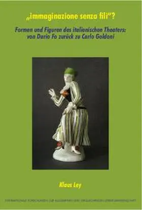 Ley |  „immaginazione senza fili“? Formen und Figuren des italienischen Theaters: von Dario Fo zurück zu Carlo Goldoni | Buch |  Sack Fachmedien