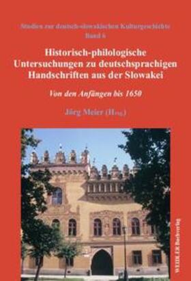 Meier |  Historisch-philologische Untersuchungen zu deutschsprachigen Handschriften aus der Slowakei | Buch |  Sack Fachmedien