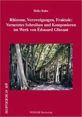 Kuhn |  Rhizome, Verzweigungen, Fraktale: Vernetztes Schreiben und Komponieren im Werk von Édouard Glissant | Buch |  Sack Fachmedien