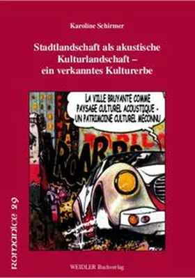 Schirmer |  Stadtlandschaft als akustische Kulturlandschaft – ein verkanntes Kulturerbe. La ville bruyante comme paysage culturel acoustique – un patrimoine culturel méconnu | Buch |  Sack Fachmedien