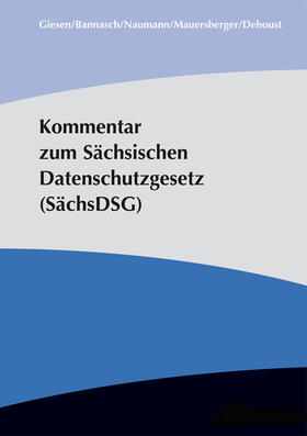 Bannasch / Giesen / Dehoust |  Giesen, T: Kommentar zum Sächsischen Datenschutzgesetz | Buch |  Sack Fachmedien