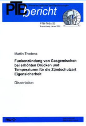 Thedens |  Funkenzündung von Gasgemischen bei erhöhten Drücken und Temperaturen für die Zündschutzart Eigensicherheit | Buch |  Sack Fachmedien