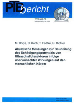 Borys / Koch / Fedtke |  Akustische Messungen zur Beurteilung des Schädigungspotentials von Ultraschalldissektoren infolge unerwünschter Wirkungen auf den menschlichen Körper | Buch |  Sack Fachmedien