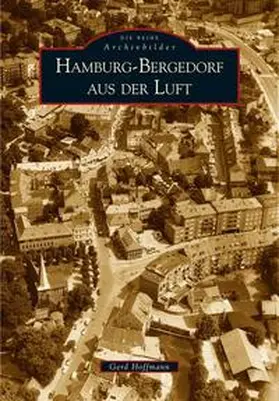 Hoffmann |  Hamburg-Bergedorf aus der Luft | Buch |  Sack Fachmedien