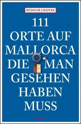 Liedtke |  111 Orte auf Mallorca die man gesehen haben muss | Buch |  Sack Fachmedien