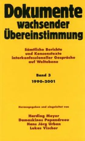 Meyer / Papandreou / Urban |  Dokumente wachsender Übereinstimmung. Sämtliche Berichte und Konsenstexte... / Dokumente wachsender Übereinstimmung, Band 3: 1990-2001 | Buch |  Sack Fachmedien