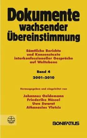 Oeldemann / Nüssel / Swarat |  Dokumente wachsender Übereinstimmung. Sämtliche Berichte und Konsenstexte interkonfessioneller Gespräche auf Weltebene / Dokumente wachsender Übereinstimmung, Band 4: 2001-2010 | Buch |  Sack Fachmedien