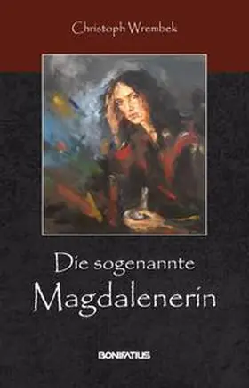 Wrembek |  Die sogenannte Magdalenerin | Buch |  Sack Fachmedien