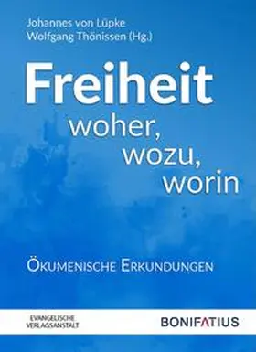 Lüpke / Thönissen | Freiheit woher, wozu, worin | Buch | 978-3-89710-839-4 | sack.de