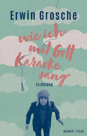 Grosche |  Wie ich mit Gott Karaoke sang | Buch |  Sack Fachmedien