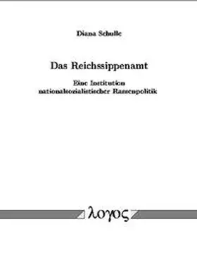 Schulle |  Das Reichssippenamt. Eine Institution nationalsozialistischer Rassenpolitik | Buch |  Sack Fachmedien