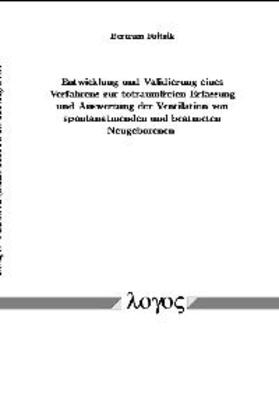 Foitzik |  Entwicklung und Validierung eines Verfahrens zur totraumfreien Erfassung und Auswertung der Ventilation von spontanatmenden und beatmeten Neugeborenen | Buch |  Sack Fachmedien