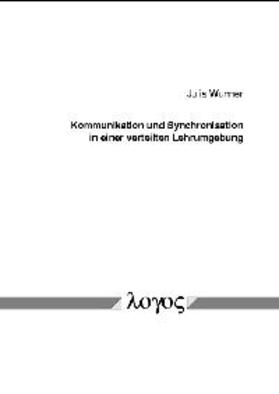 Wunner |  Kommunikation und Synchronisation in einer verteilten Lehrumgebung | Buch |  Sack Fachmedien