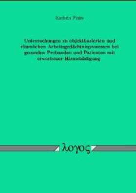 Finke |  Untersuchungen zu objektbasierten und räumlichen Arbeitsgedächtnisprozessen bei gesunden Probanden und Patienten mit erworbener Hirnschädigung | Buch |  Sack Fachmedien