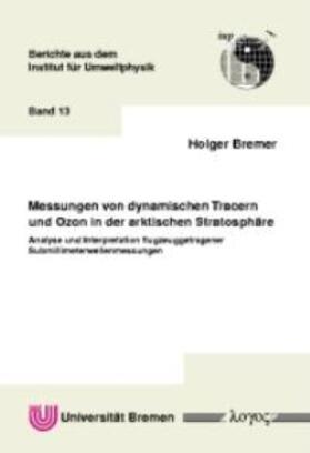 Bremer |  Messungen von dynamischen Tracern und Ozon in der arktischen Stratosphäre: Analyse und Interpretation flugzeuggetragener Submillimeterwellenmessungen | Buch |  Sack Fachmedien