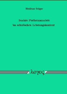 Stöger | Soziale Performanzziele im schulischen Leistungskontext | Buch | 978-3-89722-893-1 | sack.de