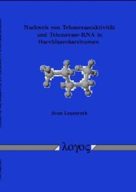 Leuenroth |  Nachweis von Telomeraseaktivität und Telomerase-RNA in Harnblasenkarzinomen | Buch |  Sack Fachmedien