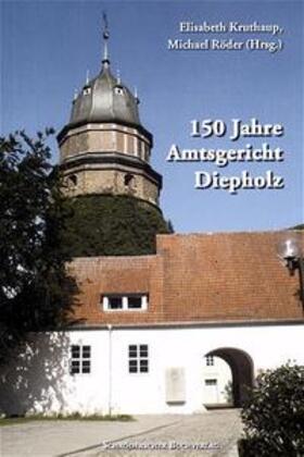 Kruthaup / Röder |  150 Jahre Amtsgericht Diepholz | Buch |  Sack Fachmedien