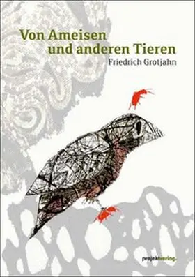 Grotjahn |  Von Ameisen und anderen Tieren | Buch |  Sack Fachmedien