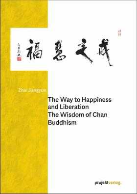  Zhai Jiangyue: Way to Happiness and Liberation: The Wisdom o | Buch |  Sack Fachmedien