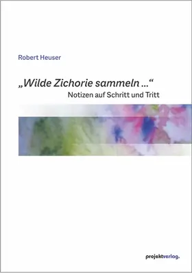 Heuser |  „Wilde Zichorie sammeln ...“ | Buch |  Sack Fachmedien