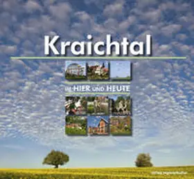 Stadt Kraichtal |  Kraichtal – im Hier und Heute | Buch |  Sack Fachmedien