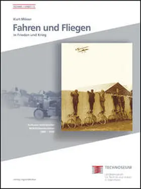 Möser / Landesmuseum für Technik und Arbeit in Mannheim |  Fahren und Fliegen in Frieden und Krieg | Buch |  Sack Fachmedien