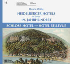 Blum / Wölki |  Heidelberger Hotels im späten 19. Jahrhundert – Schloss-Hotel und Hotel Bellevue | Buch |  Sack Fachmedien