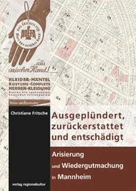 Fritsche / Nieß |  Ausgeplündert, zurückerstattet und entschädigt – Arisierung und Wiedergutmachung in Mannheim | Buch |  Sack Fachmedien